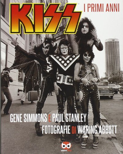 Kiss. I primi anni von Edizioni Bd