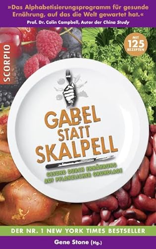 Gabel statt Skalpell: Gesund durch Ernährung auf pflanzlicher Grundlage von Scorpio Verlag