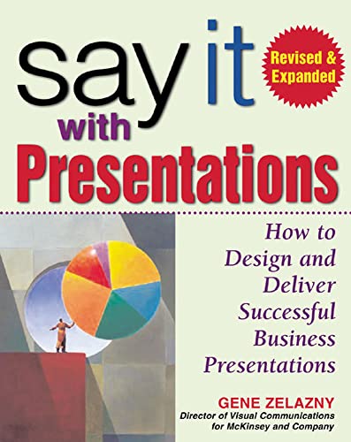 Say it With Presentations: How to Design and Deliver Successful Business Presentations