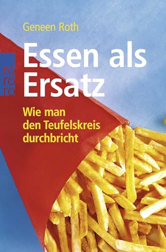 Essen als Ersatz: Wie man den Teufelskreis durchbricht von Rowohlt Taschenbuch