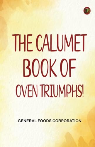 The Calumet Book of Oven Triumphs! von Zinc Read