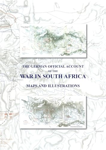 The German Official Account of the War in South Africa: Maps and Illustrations von Naval & Military Press