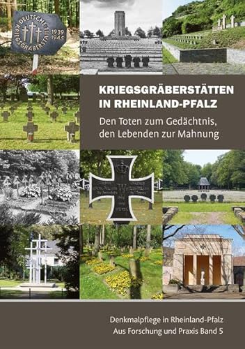 Kriegsgräberstätten in Rheinland-Pfalz: Den Toten zum Gedächtnis, den Lebenden zur Mahnung (Denkmalpflege in Rheinland-Pfalz: Aus Forschung und Praxis) von Michael Imhof Verlag