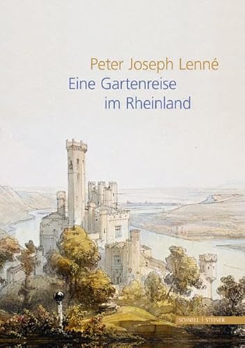 Peter Joseph Lenné: Eine Gartenreise im Rheinland von Schnell & Steiner