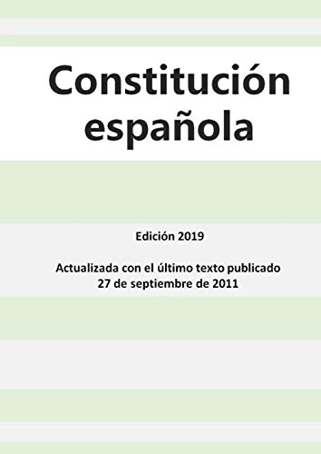 Constitución española: - Edición 2019 - Actualizada con el último texto publicado el 27 de septiembre de 2011