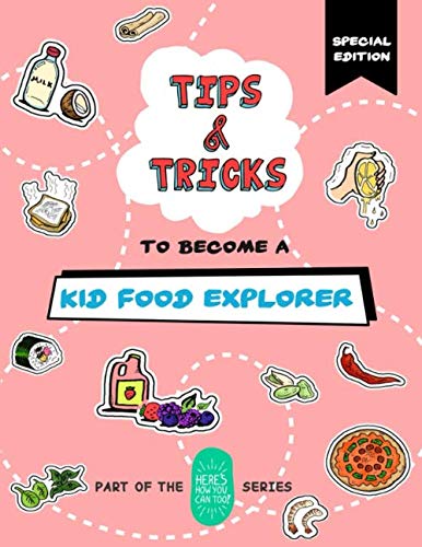 Tips and Tricks to Become a Kid Food Explorer (Special Edition): Part of the Here's How You Can Too! Series (Tips and Tricks Special Editions, Band 3) von Independently published