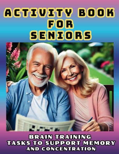 ACTIVITY BOOK FOR SENIORS. Brain Training. Tasks to Support Memory and Concentration.: Crosswords, Sudoku, Word Searches, and More. Entertainment and Fun for Adults. Various Difficulty Levels. von Independently published