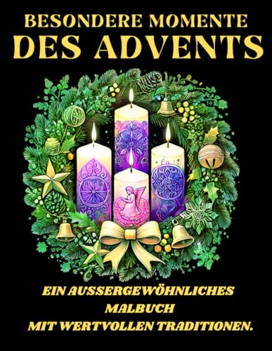 Besondere Momente des Advents .Ein außergewöhnliches Malbuch mit wertvollen Traditionen.: Adventskalender Malbuch,Geschenk für Weihnachten. ... Mit tollen Motiven zu jedem Adventstag von Independently published