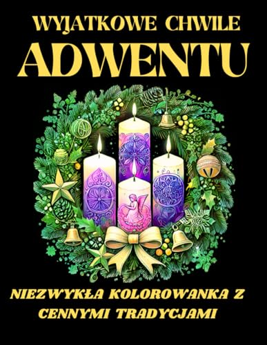WYJĄTKOWE CHWILE ADWENTU .NIEZWYKŁA KOLOROWANKA Z CENNYMI TRADYCJAMI: Kalendarz adwentowy kolorowanka, prezent na Boże Narodzenie. Katolicka ... wspaniałymi motywami na każdy dzień Adwentu. von Independently published