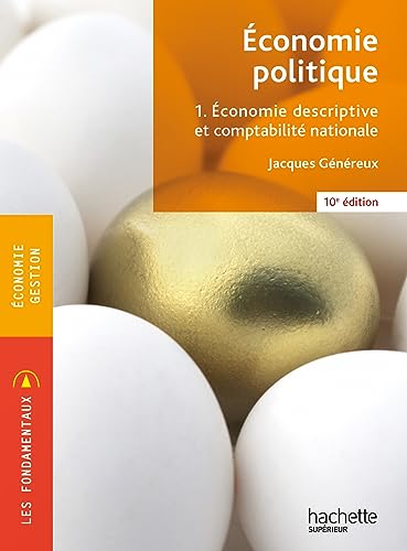 Fondamentaux - Économie politique 1. Economie descriptive et comptabilité (10 e édition): Tome 1, Economie descriptive et comptabilité nationale von HACHETTE EDUC