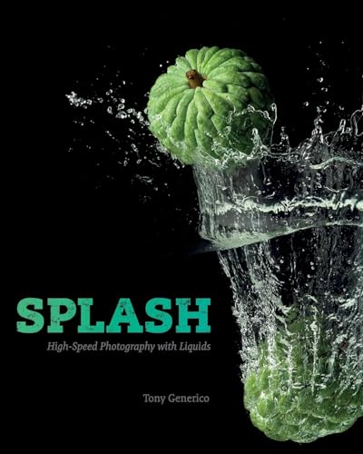 Splash: High-Speed Photography With Liquids von CREATESPACE