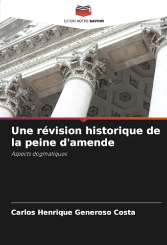 Une révision historique de la peine d'amende: Aspects dogmatiques von Editions Notre Savoir
