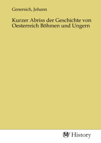 Kurzer Abriss der Geschichte von Oesterreich Böhmen und Ungern von MV-History