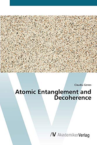 Atomic Entanglement and Decoherence von AV Akademikerverlag