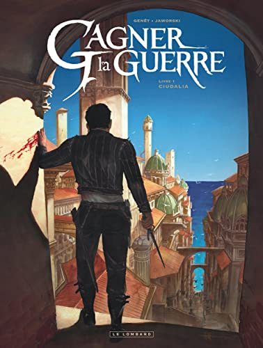 Gagner la guerre - Tome 1 - Ciudalia von Le Lombard