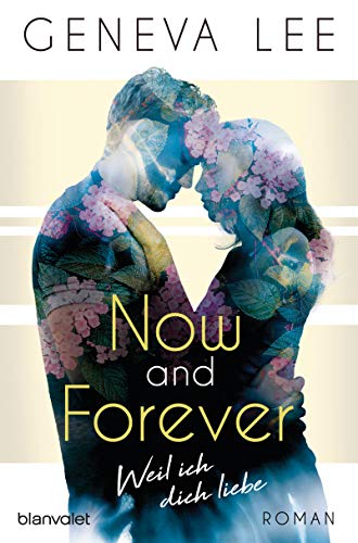 Now and Forever - Weil ich dich liebe: Roman (Girls in Love, Band 1)