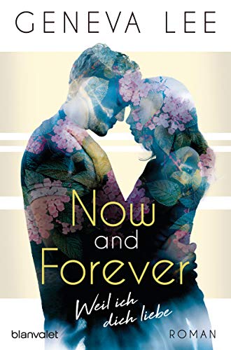 Now and Forever - Weil ich dich liebe: Roman (Girls in Love, Band 1) von Blanvalet