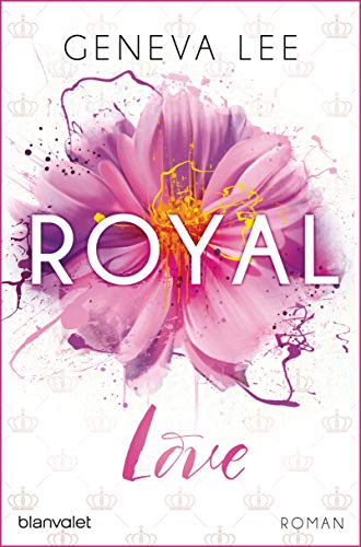 Royal Love: Roman (Die Royals-Saga, Band 3)