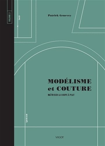 Modélisme et couture volume 2: Maîtriser la coupe à plat (2) von VIGOT