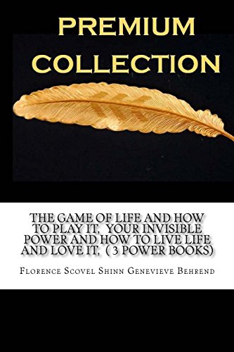 The Game of Life and How to Play it, Your Invisible Power and How to Live Life and Love it, ( 3 Power Books) von CreateSpace Independent Publishing Platform