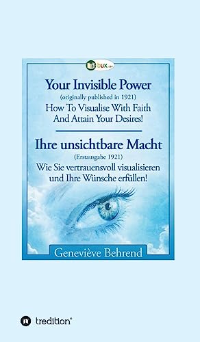 Your Invisible Power - Ihre unsichtbare Macht: How To Visualise With Faith - Wie Sie vertrauensvoll visualisieren