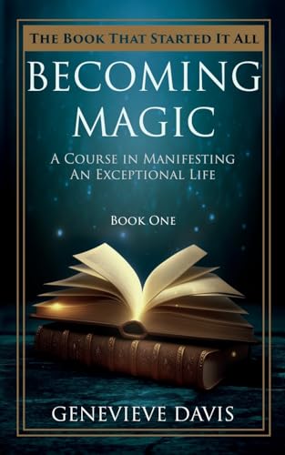 Becoming Magic: A Course in Manifesting an Exceptional Life (Book 1) von CREATESPACE