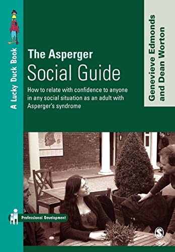 The Asperger Social Guide: How to Relate to Anyone in Any Social Situation as an Adult with Asperger′s Syndrome (Lucky Duck Books) von Sage Publications