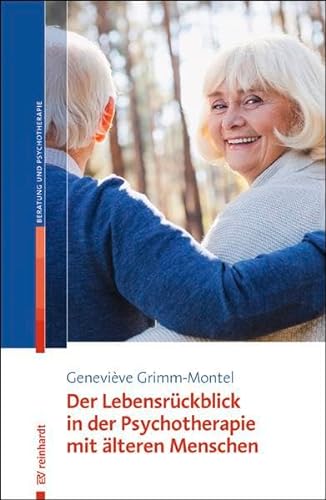 Der Lebensrückblick in der Psychotherapie mit älteren Menschen