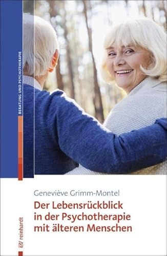 Der Lebensrückblick in der Psychotherapie mit älteren Menschen