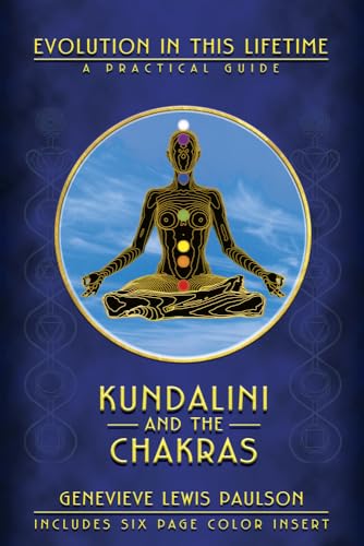 Kundalini and the Chakras: Evolution in This Lifetime: A Practical Guide: A Practical Manual - Evolution in This Lifetime von Llewellyn Publications