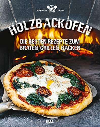 Holzbackofen: Die besten Rezepte zum Braten, Grillen, Backen von Heel Verlag GmbH