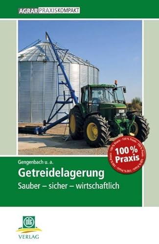 Getreidelagerung: Sauber – sicher – wirtschaftlich (AgrarPraxis kompakt) von DLG-Verlag
