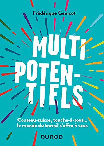 Multipotentiels: Couteau-suisse, touche-à-tout... le monde du travail s'offre à vous Multipotentiels: Couteau-suisse, touche-à-tout... le monde du travail s'offre à vous