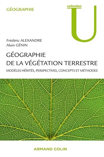 Géographie de la végétation terrestre: Modèles hérités, perspectives, concepts et méthodes von ARMAND COLIN