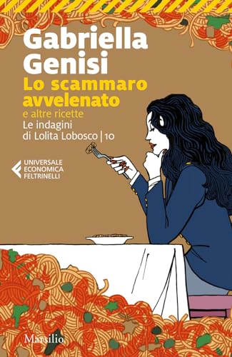 Lo scammaro avvelenato e altre ricette. Le indagini di Lolita Lobosco (Vol. 10) (Universale economica Feltrinelli) von Marsilio