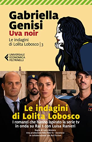 Uva noir. Le indagini di Lolita Lobosco (Vol. 3) (Universale economica Feltrinelli)