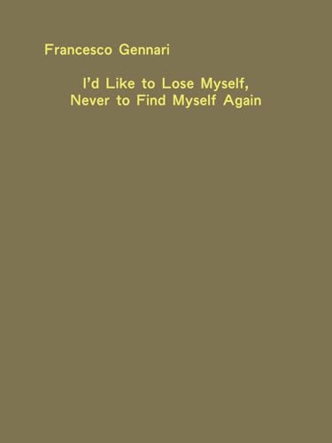 I'd like to lose myself, never to find myself again von Lenz Press