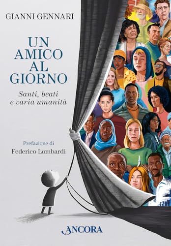 Un amico al giorno. Santi, beati e varia umanità (Profili) von Ancora