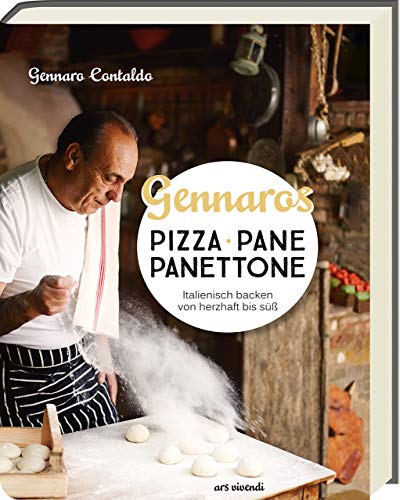 Gennaros Pizza, Pane, Panettone: Italienisch backen mit Gennaro Contaldo - Authentische italienische Rezepte vom Meisterkoch (Gennaro Contaldo Kochbücher) von Ars Vivendi