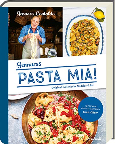 Pasta Mia!: Original italienische Nudelgerichte - Italienisches Kochbuch mit authentischen Nudelgerichten und Rezepten für selbstgemachte Pasta (Gennaro Contaldo Kochbücher)