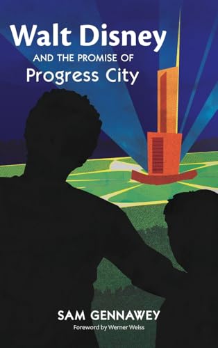 Walt and the Promise of Progress City von Theme Park Press