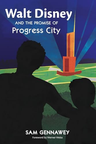 Walt and the Promise of Progress City von Theme Park Press