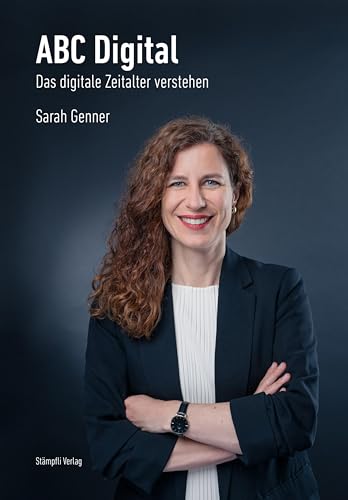 ABC Digital: Das digitale Zeitalter verstehen von Stämpfli Verlag AG
