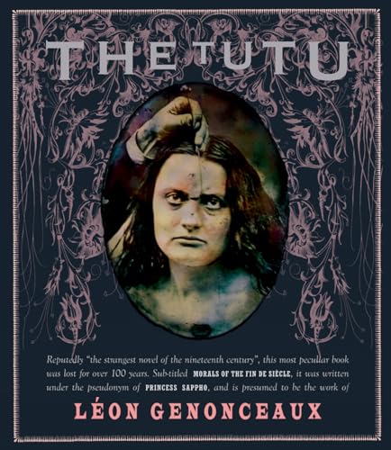 The Tutu: Morals of the Fin de Siècle (Atlas Anti-classics, Band 19)