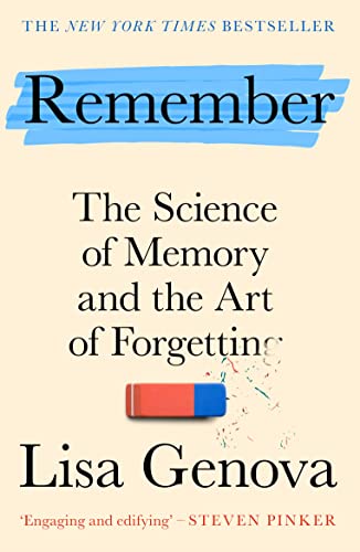 Remember: The Science of Memory and the Art of Forgetting