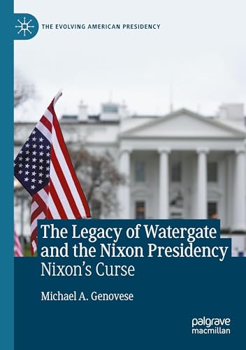 The Legacy of Watergate and the Nixon Presidency: Nixon's Curse (The Evolving American Presidency) von MACMILLAN