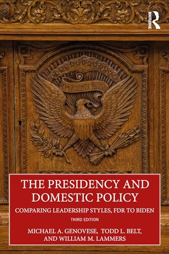 The Presidency and Domestic Policy: Comparing Leadership Styles, FDR to Biden von Routledge