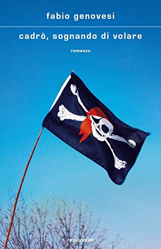 Cadrò, sognando di volare (Scrittori italiani e stranieri) von Mondadori