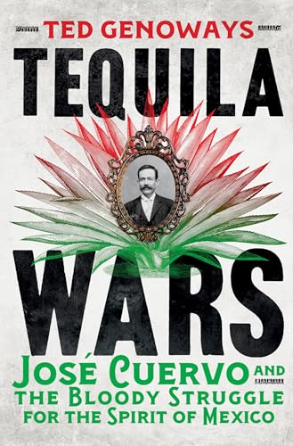 Tequila Wars: José Cuervo and the Bloody Struggle for the Spirit of Mexico von W. W. Norton & Company