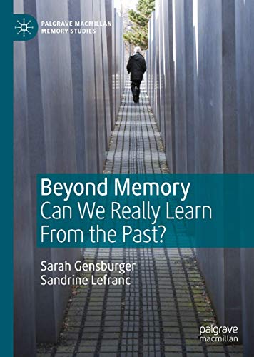 Beyond Memory: Can We Really Learn From the Past? (Palgrave Macmillan Memory Studies) von Palgrave Pivot